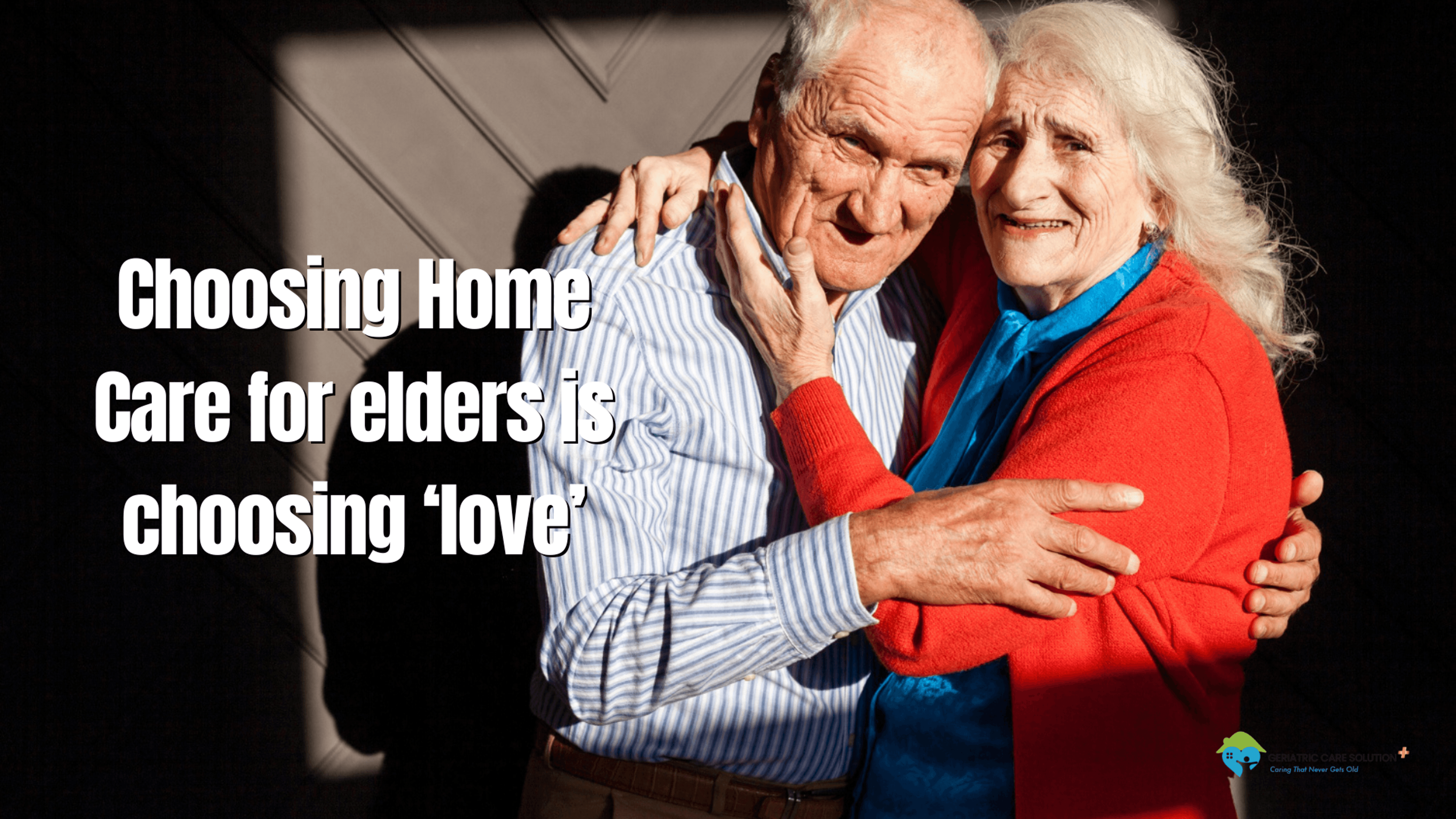 "Choose Love: Why Opting for Home Care for Elders is the Heartfelt Choice Everyone Should Make!"